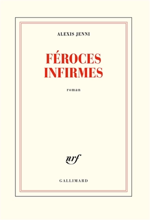 Féroces infirmes - Alexis Jenni