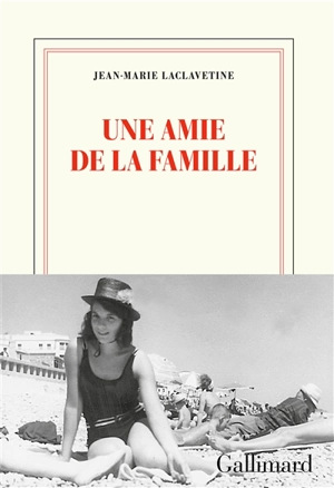 Une amie de la famille - Jean-Marie Laclavetine