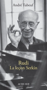Rudi : la leçon Serkin - André Tubeuf