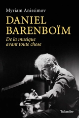 Daniel Barenboïm : de la musique avant toute chose - Myriam Anissimov
