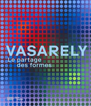 Vasarely : le partage des formes