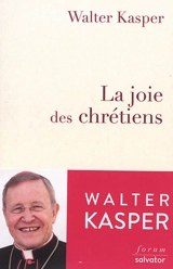 La joie des chrétiens - Walter Kasper