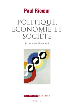Ecrits et conférences. Vol. 4. Politique, économie et société - Paul Ricoeur