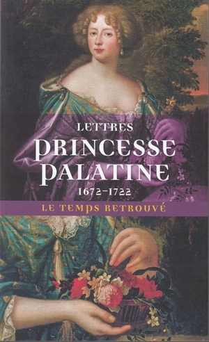 Lettres de Madame, duchesse d'Orléans, née princesse Palatine - Charlotte Elisabeth de Bavière Orléans