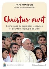Christus vivit : le message du pape pour les jeunes et pour tout le peuple de Dieu : exhortation apostolique - François