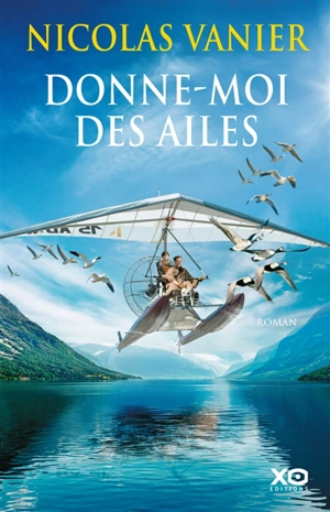 Donne-moi des ailes - Nicolas Vanier