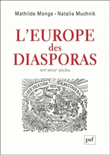 L'Europe des diasporas : XVIe-XVIIIe siècles - Mathilde Monge