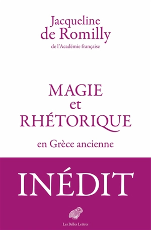 Magie et rhétorique en Grèce ancienne - Jacqueline de Romilly