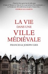 La vie dans une ville médiévale - Frances Gies