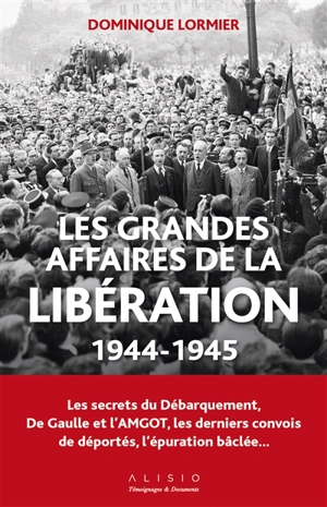 Les grandes affaires de la Libération : 1944-1945 - Dominique Lormier