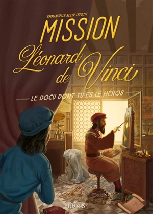 Mission Léonard de Vinci - Emmanuelle Kecir-Lepetit