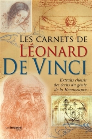 Les carnets de Léonard de Vinci : extraits choisis des écrits du génie de la Renaissance - Léonard de Vinci