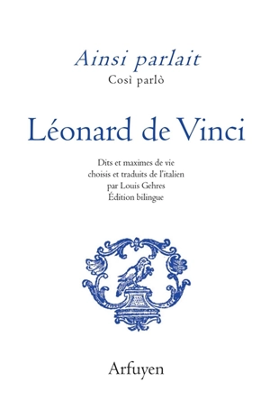 Ainsi parlait Léonard de Vinci. Cosi parlo Léonard de Vinci - Léonard de Vinci