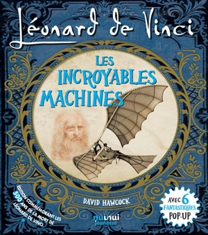 Léonard de Vinci : les incroyables machines - David Hawcock