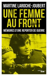 Une femme au front : mémoires d’une reporter de guerre - Martine Laroche-Joubert