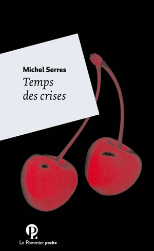 Temps des crises - Michel Serres