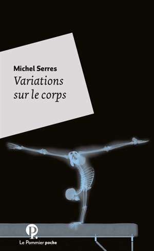 Variations sur le corps - Michel Serres