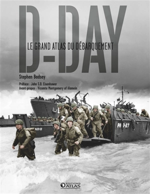 D-Day : le grand atlas du Débarquement - Stephen Badsey