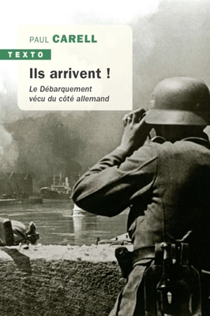 Ils arrivent ! : le Débarquement vécu du côté allemand - Paul Carell