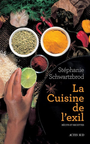 La cuisine de l'exil : récits et recettes - Stéphanie Schwartzbrod