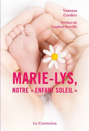 Marie-Lys, notre enfant-soleil - Vanessa Cordier