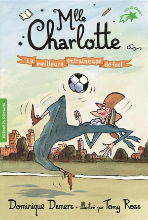 Mlle Charlotte. Vol. 2. La meilleure entraîneuse de foot - Dominique Demers