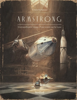 Armstrong : l'extraordinaire voyage d'une souris sur la Lune - Torben Kuhlmann