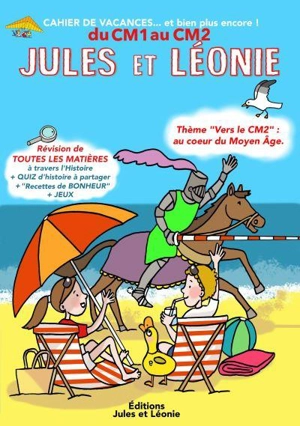 Jules et Léonie : du CM1 au CM2 : cahier de vacances... et bien pus encore ! - Virginie Becquet