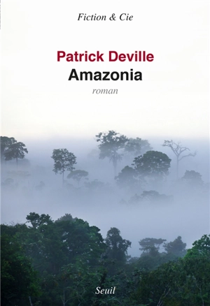 Amazonia - Patrick Deville