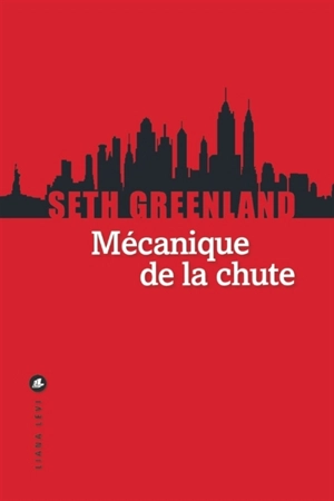 Mécanique de la chute - Seth Greenland