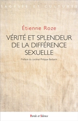 Vérité et splendeur de la différence sexuelle - Etienne Roze