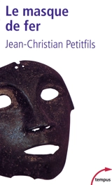 Le masque de fer : entre histoire et légende - Jean-Christian Petitfils