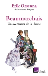 Beaumarchais : un aventurier de la liberté - Erik Orsenna