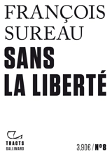 Sans la liberté - François Sureau
