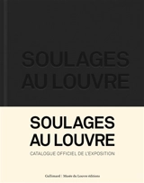 Soulages au Louvre : catalogue officiel de l'exposition