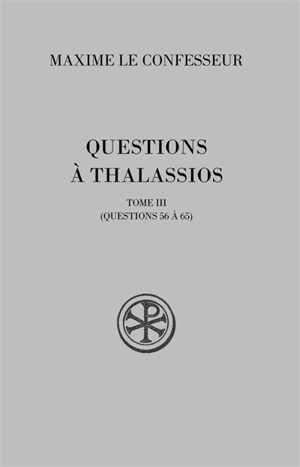 Questions à Thalassios. Vol. 3. Questions 56 à 65 - Maxime de Chrysopolis