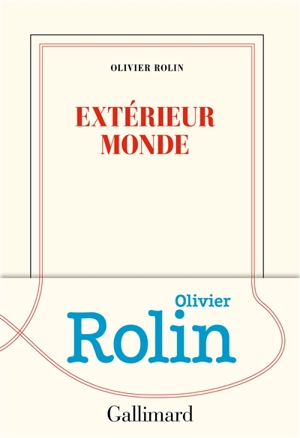 Extérieur monde - Olivier Rolin