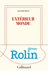 Extérieur monde - Olivier Rolin