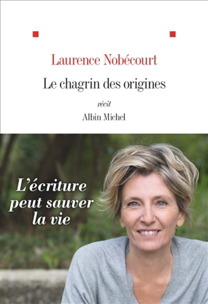 Le chagrin des origines : récit - Laurence Nobécourt