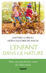 L'enfant dans la nature : pour une révolution verte de l'éducation - Matthieu Chéreau