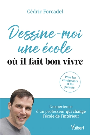 Dessine-moi une école où il fait bon vivre - Cédric Forcadel