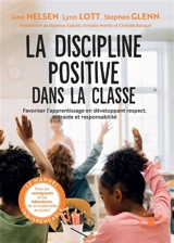 La discipline positive dans la classe : favoriser l'apprentissage en développant respect, entraide et responsabilité - Jane Nelsen