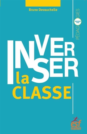 Inverser la classe - Bruno Devauchelle