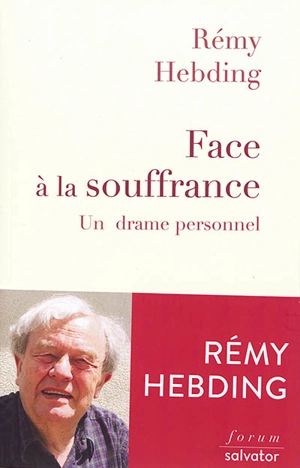 Face à la souffrance : un drame personnel - Rémy Hebding