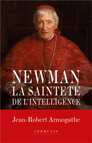 Le cardinal Newman : la sainteté de l'intelligence