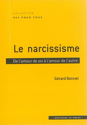 Le narcissisme : de l'amour de soi à l'amour de l'autre - Gérard Bonnet