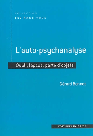 L'auto-psychanalyse : oublis, lapsus, perte d'objets - Gérard Bonnet