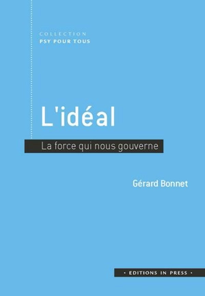 L'idéal : la force qui nous gouverne - Gérard Bonnet