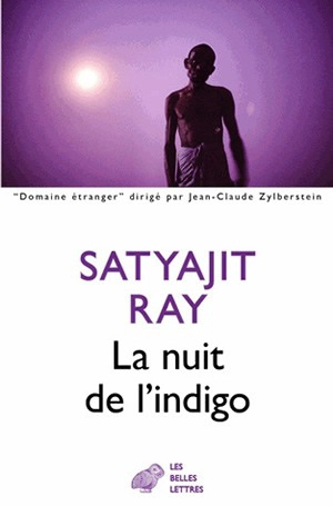 La nuit de l'indigo : et autres nouvelles - Satyajit Ray