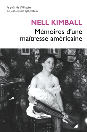 Mémoires d'une maîtresse américaine : l'histoire d'une maison close aux Etats-Unis (1880-1917) - Nell Kimball